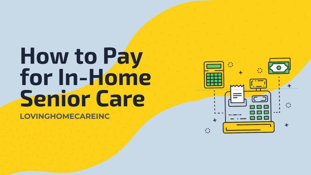 How to Pay for In-Home Senior Care