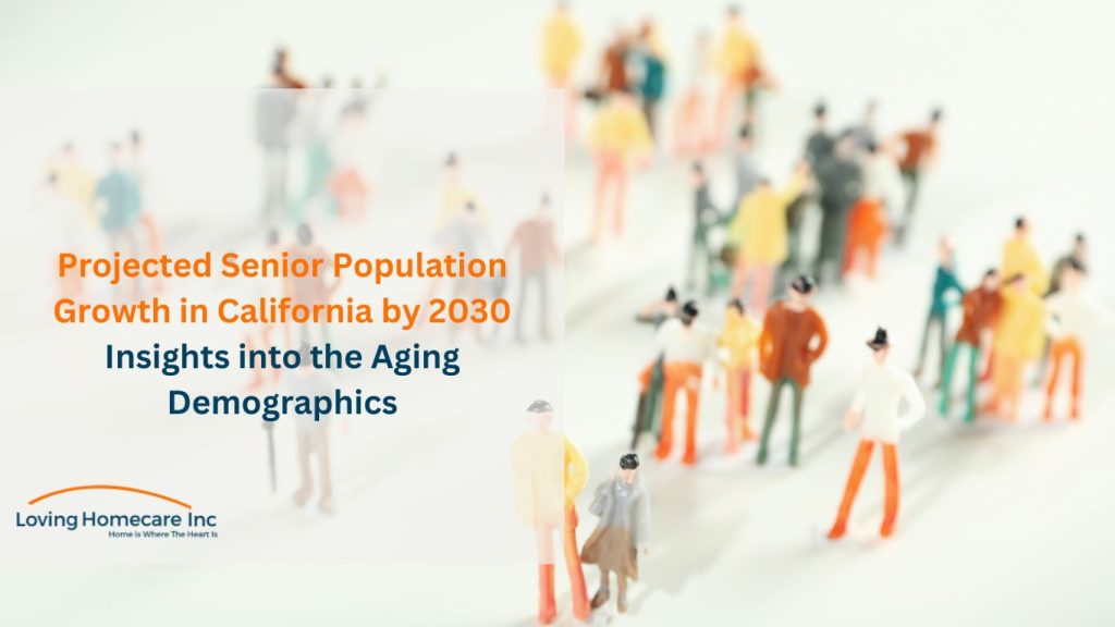 Senior Age in California Projected Growth of the Senior Population by 2030
