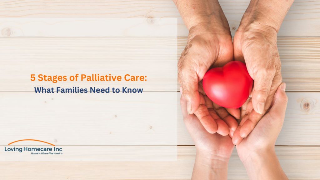 5 Stages of Palliative Care A Guide For Families