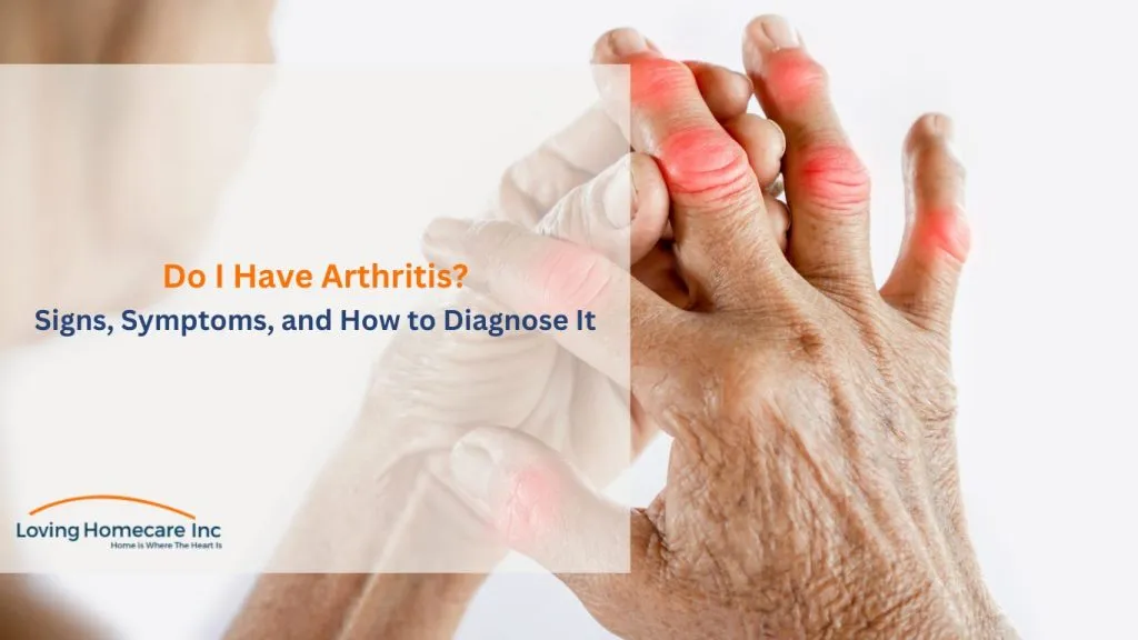 How to Know If I Have Arthritis Signs, Symptoms, and Diagnosis