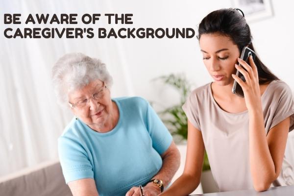 Be aware of the caregiver's background