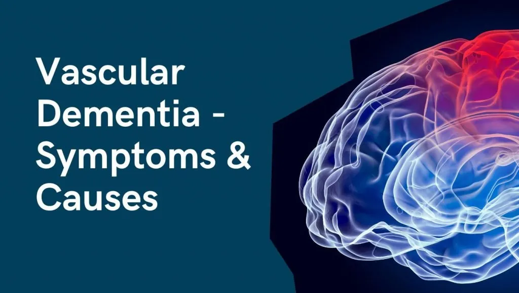 Vascular Dementia - Symptoms & Causes