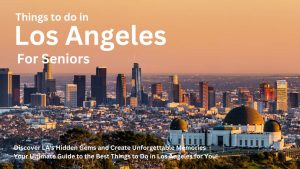 Things to do in LA for Seniors