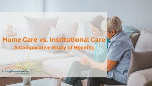 Home Care vs. Institutional Care