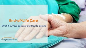 What is End-of-Life Care Options and Making the Right Choice