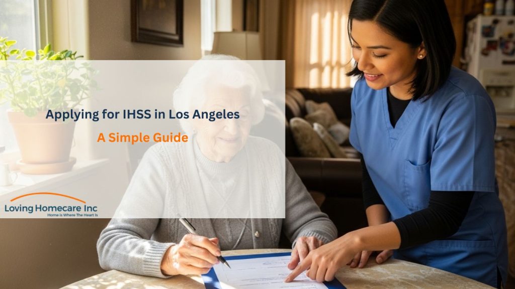 A Step-by-Step Guide to Applying for IHSS In Los Angeles County