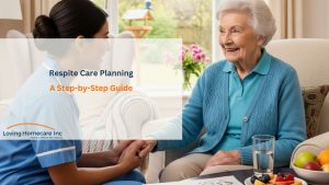 How to Create a Respite Care Plan for Your Loved One